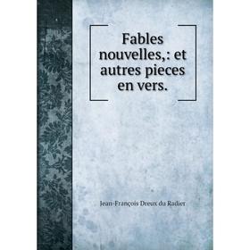 

Книга Fables nouvelles: et autres pieces en vers