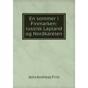 

Книга En sommer i Finmarken: russisk Lapland og Nordkarelen