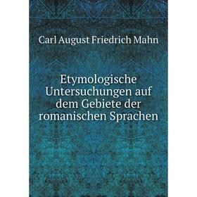 

Книга Etymologische Untersuchungen auf dem Gebiete der romanischen Sprachen