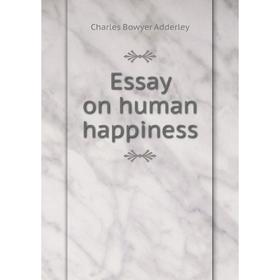 

Книга Essay on human happiness