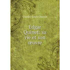 

Книга Edgar Quinet: sa vie et son œuvre
