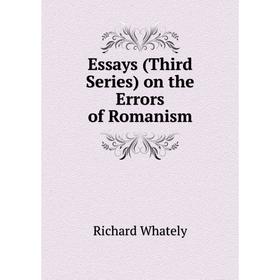 

Книга Essays (Third Series) on the Errors of Romanism