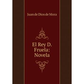 

Книга El Rey D. Fruela: Novela