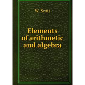 

Книга Elements of arithmetic and algebra