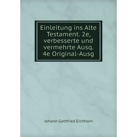 

Книга Einleitung ins Alte Testament. 2e, verbesserte und vermehrte Ausq. 4e Original-Ausg