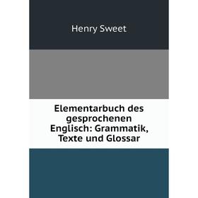 

Книга Elementarbuch des gesprochenen Englisch: Grammatik, Texte und Glossar