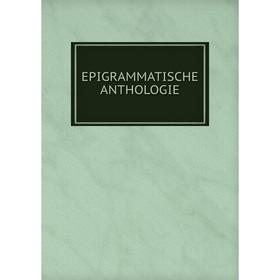 

Книга Epigrammatische anthologie