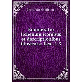 

Книга Enumeratio lichenum iconibus et descriptionibus illustrata: fasc. 1.3