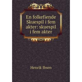 

Книга En folkefiende Skuespil i fem akter: skuespil i fem akter