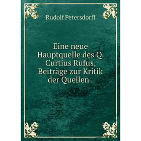 

Книга Eine neue Hauptquelle des Q. Curtius Rufus, Beiträge zur Kritik der Quellen