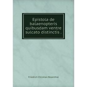 

Книга Epistola de balaenopteris quibusdam ventre sulcato distinctis