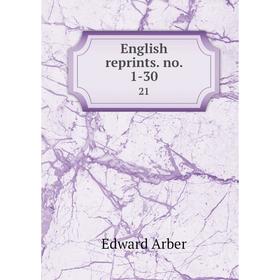 

Книга English reprints. no. 1-30. 21. Edward Arber