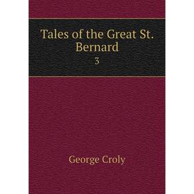 

Книга Tales of the Great St. Bernard 3. Croly George