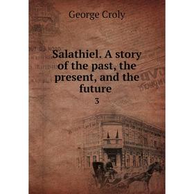 

Книга Salathiel. A story of the past, the present, and the future 3. Croly George