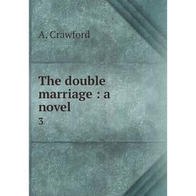

Книга The double marriage: a novel 3. A. Crawford