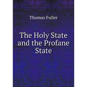 

Книга The Holy State and the Profane State. Fuller Thomas