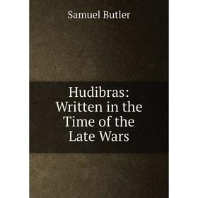 

Книга Hudibras: Written in the Time of the Late Wars. Butler Samuel