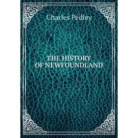 

Книга The history of newfoundland. Charles Pedley