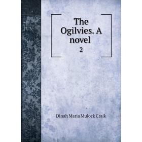 

Книга The Ogilvies. A novel 2. Dinah Maria Mulock Craik