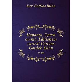 

Книга Hapanta. Opera omnia. Editionem curavit Carolus Gottlob Kühn v.14. Karl Gottlob Kühn