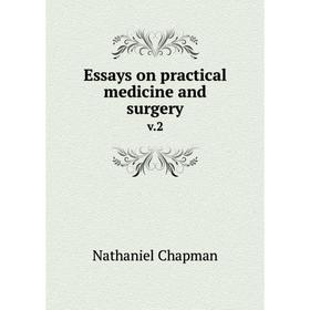 

Книга Essays on practical medicine and surgery v.2. Nathaniel Chapman