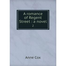 

Книга A romance of Regent Street: a novel 2