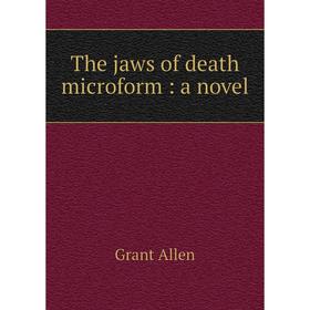 

Книга The jaws of death microform: a novel