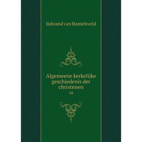 

Книга Algemeene kerkelijke geschiedenis der christenen 18