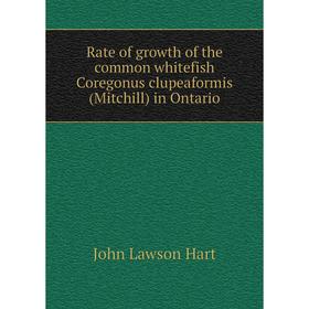 

Книга Rate of growth of the common whitefish Coregonus clupeaformis (Mitchill) in Ontario