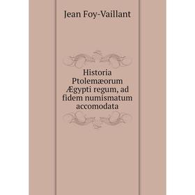 

Книга Historia Ptolemæorum Ægypti regum, ad fidem numismatum accomodata