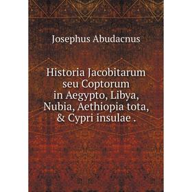 

Книга Historia Jacobitarum seu Coptorum in Aegypto, Libya, Nubia, Aethiopia tota, & Cypri insulae