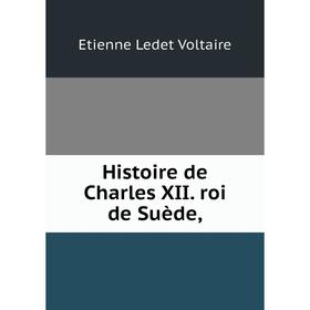 

Книга Histoire de Charles XII roi de Suède