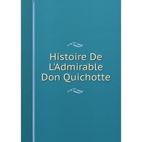 

Книга Histoire De L'Admirable Don Quichotte