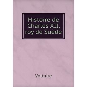 

Книга Histoire de Charles XII, roy de Suède