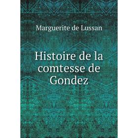 

Книга Histoire de la comtesse de Gondez