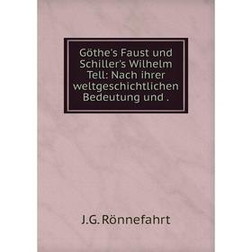 

Книга Göthe's Faust und Schiller's Wilhelm Tell: Nach ihrer weltgeschichtlichen Bedeutung