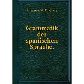 

Книга Grammatik der spanischen Sprache