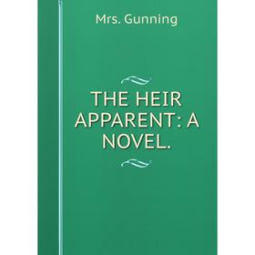 

Книга The heir apparent: a novel