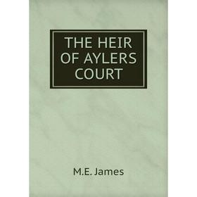 

Книга The heir of aylers court