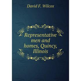 

Книга Representative men and homes, Quincy, Illinois