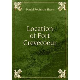 

Книга Location of Fort Crevecoeur