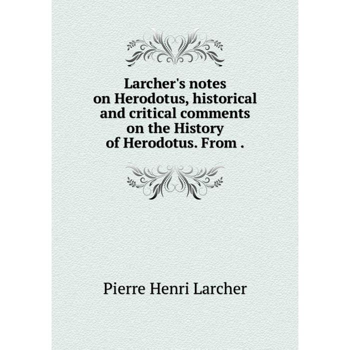 фото Книга larcher's notes on herodotus, historical and critical comments on the history of herodotus nobel press