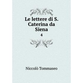 

Книга Le lettere di S Caterina da Siena 4