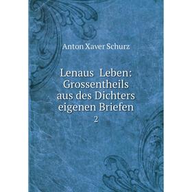

Книга Lenaus̓ Leben: Grossentheils aus des Dichters eigenen Briefen2