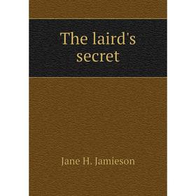 

Книга The laird's secret. Jane H. Jamieson