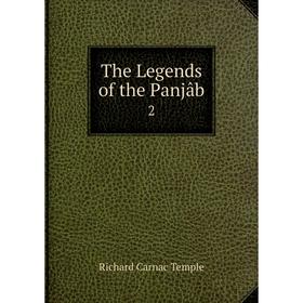 

Книга The Legends of the Panjâb 2. Richard Carnac Temple