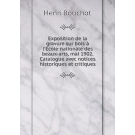

Книга Exposition de la gravure sur bois à l'École nationale des beaux-arts, mai 1902. Catalogue avec notices historiques et critiques. Henri Bouchot