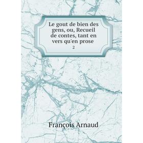 

Книга Le gout de bien des gens, ou, Recueil de contes, tant en vers qu'en prose 2