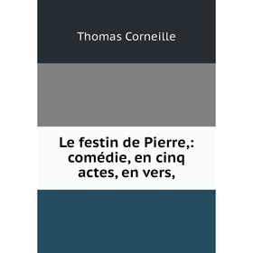 

Книга Le festin de Pierre: comédie, en cinq actes, en vers