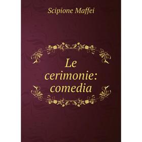 

Книга Le cerimonie: comedia